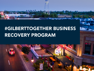 #GilbertTogether Business Recovery Program Has Provided $2.7 Million in Financial Assistance to over 130 Gilbert-Based Businesses